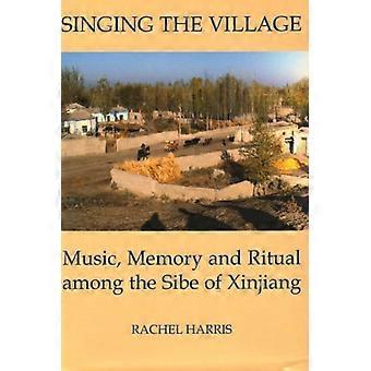 Sang landsbyen: Musikk, minne og ritual blant Sibe of Xinjiang (British Academy Postdoctoral Fellowship Mongraphs)