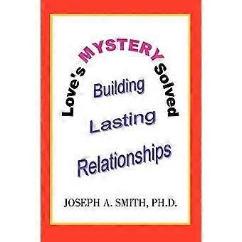 Love's Mystery Solved: Lasting Relationships aufbauen