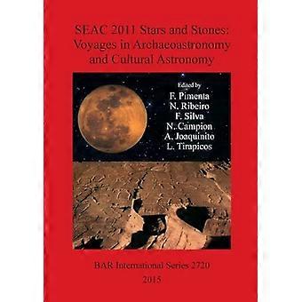 Stjerner og steiner: Reiser i arkeoastronomi og kulturastronomi: Proceedings of the SEAC 2011 conference (British Archaeological Reports International)
