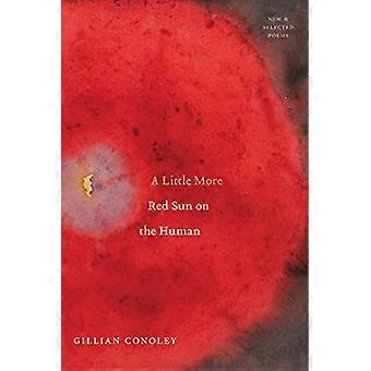 A Little More Red Sun on the Human: New & Selected Poems
