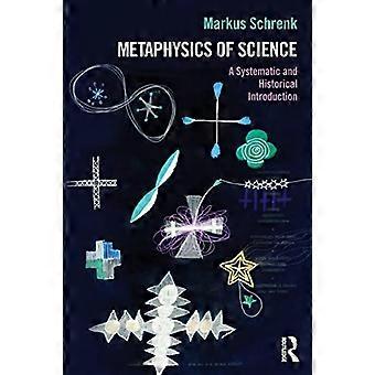 Metaphysik der Wissenschaft: eine systematische und historische Einführung (Philosophie und Wissenschaft)
