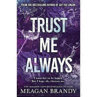 Trust Me Always The spicy angsty love triangle sports romance from the bestselling author of SAY YOU SWEAR