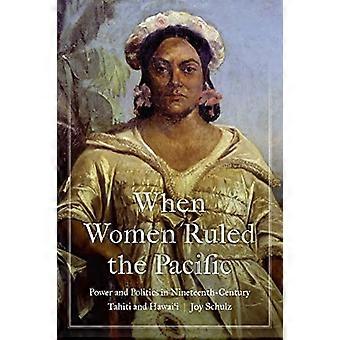 When Women Ruled the Pacific Power and Politics in Nineteenth Century Tahiti and Hawaii