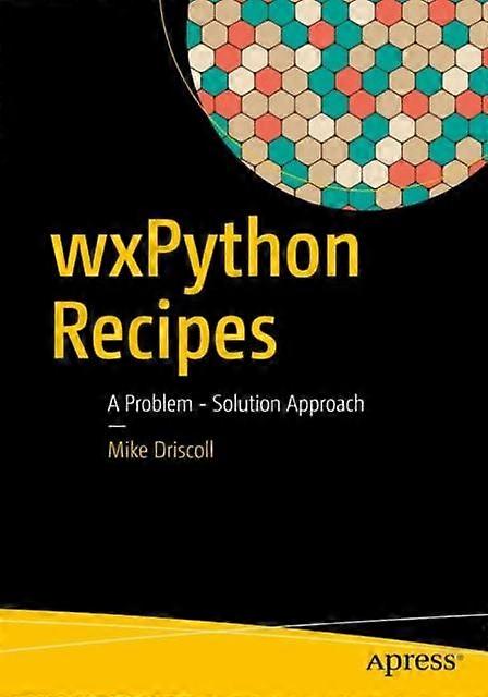 Wxpython Recipes A Problem - Solution Approach - Mike Driscoll - Paperback - en Book