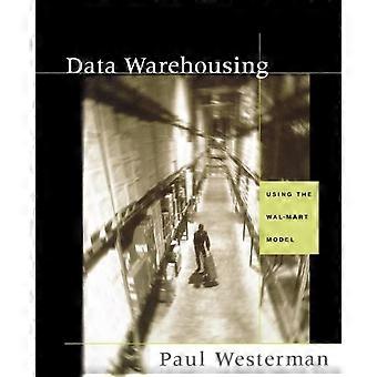 Data Warehousing Using The Wal-mart Model - Paul Westerman - Paperback - en Book