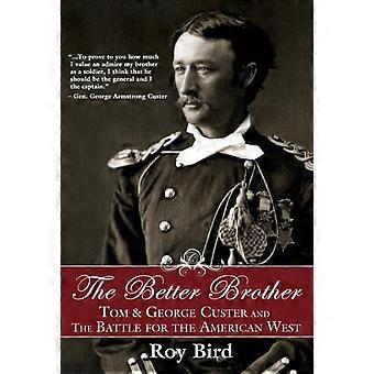 The Better Brother Tom & George Custer And The Battle For The American West - Roy Bird - Paperback - en Book