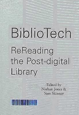 BiblioTech: ReReading the Post-digital Library
