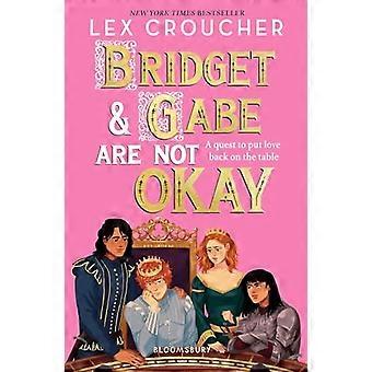Bridget and Gabe Are Not Okay the sequel to the YA Book Prize winning Gwen and Art Are Not in Love