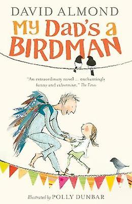 My Dads A Birdman by David Almond Paperback