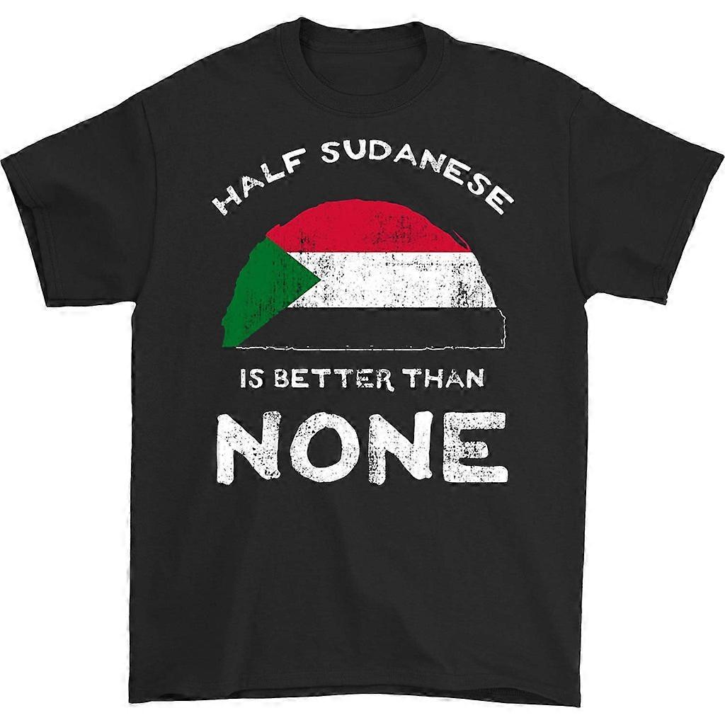 Half Sudanese Is Better Than None T-shirt