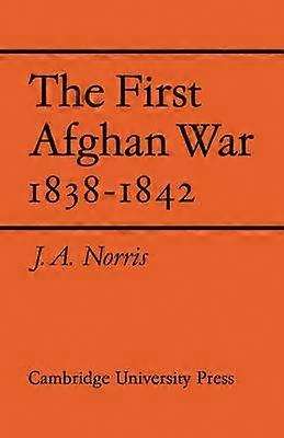 The First Afghan War 1838 1842