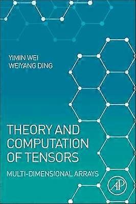 Theory and Computation of Tensors