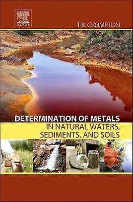 Determination of Metals in Natural Waters Sediments and Soils
