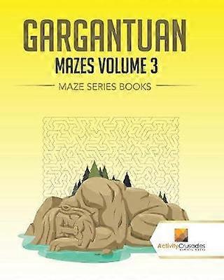 Gargantuan Mazes Volume 3  Maze Series Books