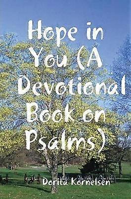 Hope in You A Devotional Book on Psalms