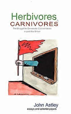 Herbivores and Carnivores The Struggle for Cultural Values in PostWar Britain