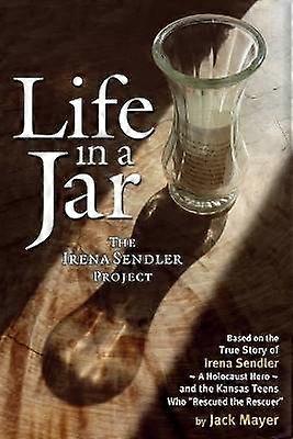 Life in a Jar The Irena Sendler Project