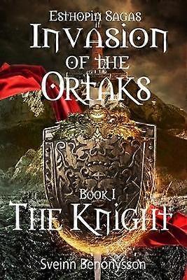 Invasion Of The Ortaks  Book 1  The Knight