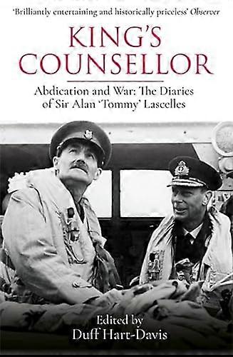 Kings Counsellor: Abdication and War: the Diaries of Sir Alan Lascelles edited by Duff Hart Davis