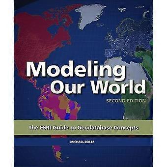 Modeling Our World The ESRI Guide to Geodatabase Concepts