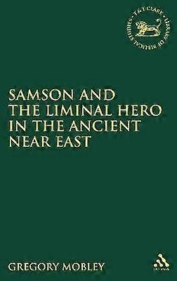 Sansón y el héroe liminal en el antiguo Cercano Oriente