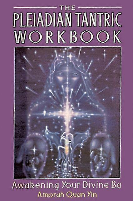 Pleiadian Tantric Workbook by Amorah Quan Yin Paperback