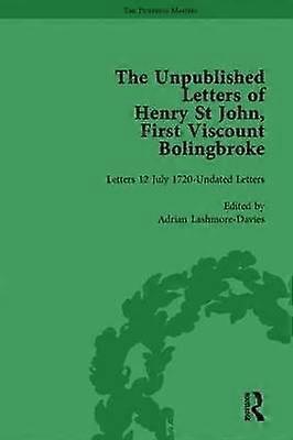 The Unpublished Letters of Henry St John First Viscount Bolingbroke Vol 5