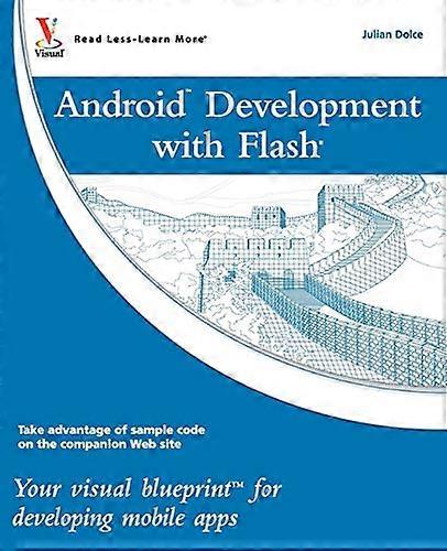 Android Development with Flash: Your Visual Blueprint for Developing Mobile Apps