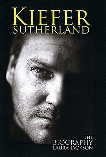Kiefer Sutherland: The biography