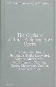 The Orphans Of Tar  A Speculative Opera by Katleen Vermeir Paperback