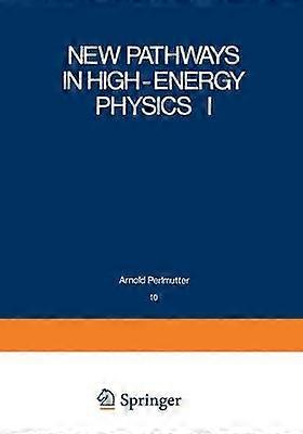 New Pathways in High-Energy Physics I
