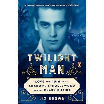Twilight Man: Amor y ruina en las sombras de Hollywood y el Imperio Clark
