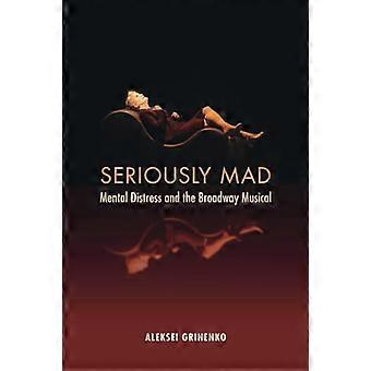 Seriously Mad: Mental Distress en de Broadway-musical
