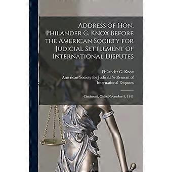 Discours de l’honorable Philander C. Knox devant l’American Society for Judicial Settlement of International Disputes : Cincinnati, Ohio, 8 novembre 1911