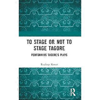 Wel of niet Tagore opvoeren: toneelstukken van Tagore opvoeren