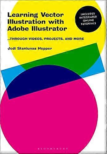 Learning Vector Illustration with Adobe Illustrator: ...through videos, projects, and more