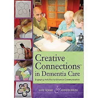 Creatieve Connections(TM) in dementie zorg: boeiende activiteiten ter verbetering van communicatie