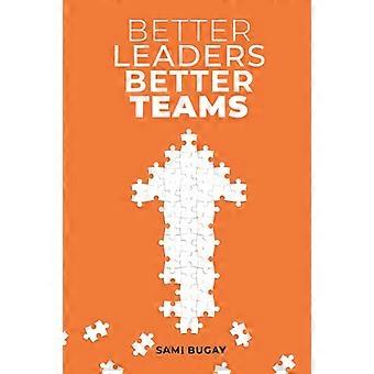 Bessere Führungskräfte, bessere Teams: Eine gebrauchsfertige Kombination aus Grounded Theory und Erfahrungspraktiken, um voll funktionsfähige Teams aufzubauen