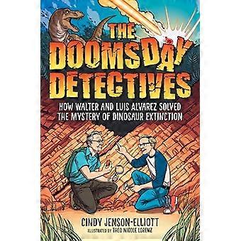 Doomsday Detectives : How Walter and Luis Alvarez Solved the Mystery of Dinosaur Extinction