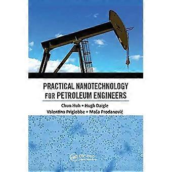Practical Nanotechnology For Petroleum Engineers - Chun Huh