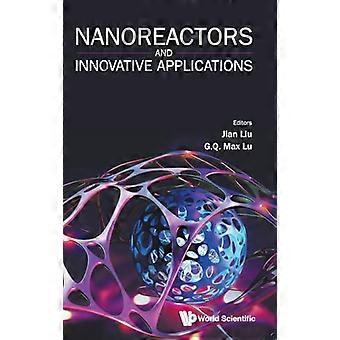 Nanoreactors And Innovative Applications