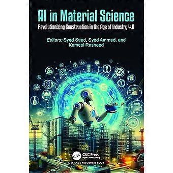 AI in Material Science Revolutionizing Construction in the Age of Industry 4.0