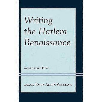 Writing The Harlem Renaissance Revisiting The Vision - Bloomsbury Publishing PLC - Hardcover - English Book - History