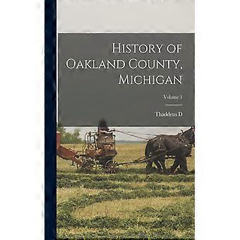 History Of Oakland County Michigan Volume 1 - Thaddeus D. 1867- Seeley - Paperback - English Book - History