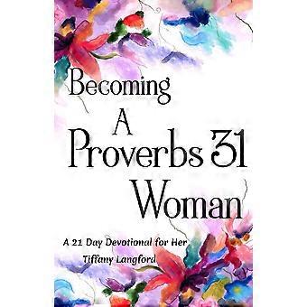 Becoming A Proverbs 31 Woman A 21 Day Devotional For Her - Tiffany Langford - Paperback - en Book
