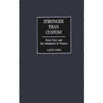 Stronger Than Custom West Point And The Admission Of Women
