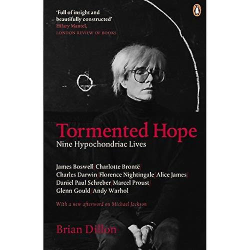 Tormented Hope: Nine Hypochondriac Lives