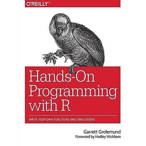 Hands-On Programming with R: Write Your Own Functions and Simulations