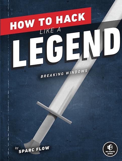 How To Hack Like A Legend by Sparc Flow Paperback