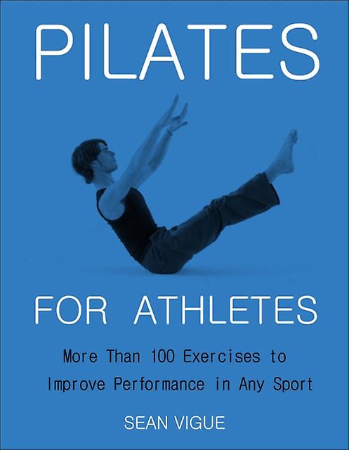 Pilates For Athletes by Sean Vigue Paperback